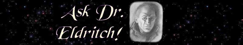 Ask Dr. Eldritch